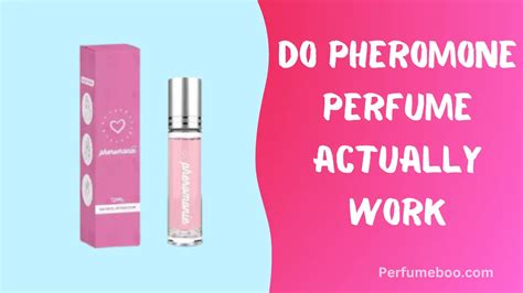 does the pheromone perfume actually work|perfume for sexually attraction.